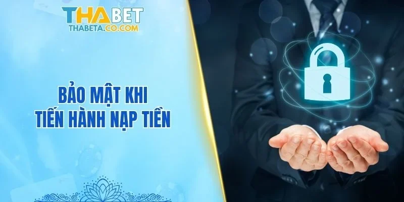 Bảo mật khi tiến hành nạp tiền