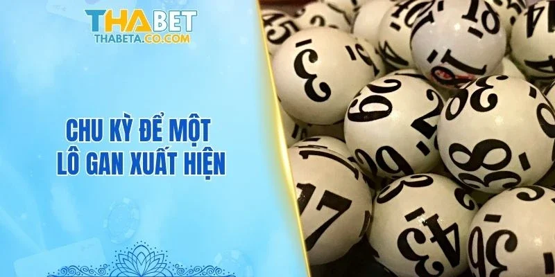 Chu kỳ để một lô gan xuất hiện