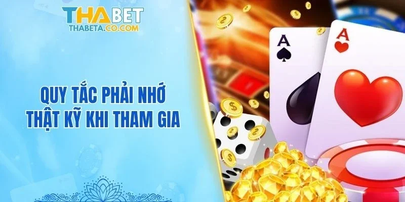 Quy tắc phải nhớ thật kỹ khi tham gia